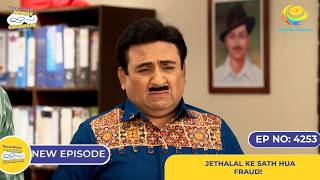 NEW Ep 4253  Jethalal ke Sath hua Fraud  Taarak Mehta Ka Ooltah Chashmah  तारक मेहता [upl. by Poliard]