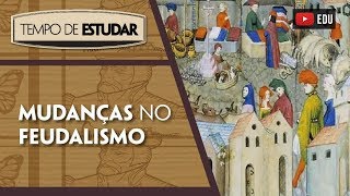 Mudanças no feudalismo  Tempo de Estudar  História  7º ano [upl. by Auqenehs]