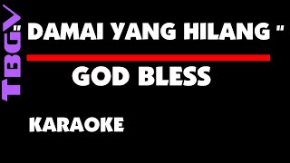 GOD BLESS DAMAI YANG HILANG Karaoke [upl. by Martreb]