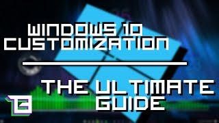 Windows 10 Customization The Ultimate Guide [upl. by Repsag]