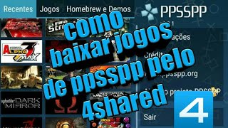 Como baixar jogos de ppsspp pelo 4shared rápido e fácil [upl. by Theodore508]