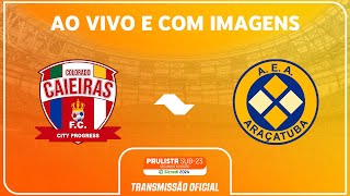 JOGO COMPLETO COLORADO CAIEIRAS X ARAÇATUBA SEMIFINAL PAULISTA SUB23 2ª DIV SICREDI 2024 [upl. by Chauncey]