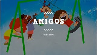 quotAmigosquot Spanish song about friendship [upl. by Nawiat]