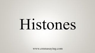 How To Say Histones [upl. by Adina190]