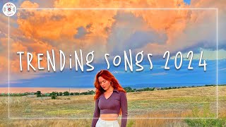 Trending songs 2024 🍊Top songs 2024  Music 2024 new songs [upl. by Irrem]