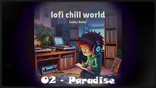 Paradise  Cobby Dollar Lofi Chill World  Lofi Music  Jazzy Hip Hop [upl. by Znerol80]