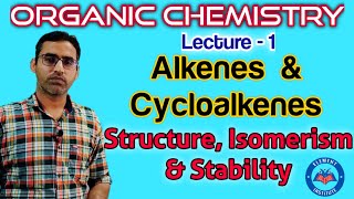 Alkenes and Cycloalkenes Part1  Structure Stability amp Isomerism  BSc  NEET  IITJEE [upl. by Ainollopa]