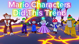 SUPER MARIO CHARACTERS DID THIS TREND  Roblox Trend [upl. by Ela]