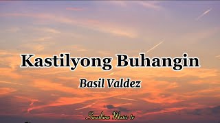 Kastilyong Buhangin Basil Valdez lyrics [upl. by Nesila]