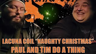 Lacuna Coil quotNaughty Christmasquot Reaction  Paul And Tim Do A Thing [upl. by Yreffej]