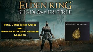 Elden Ring DLC Pata Oathseeker Armor Set and Blessed Blue Dew Talisman Location [upl. by Ahasuerus168]