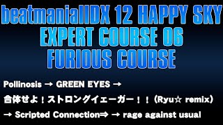 beatmaniaIIDX  12 HAPPY SKY EXPERT COURSE 06  FURIOUS DP [upl. by Piane]