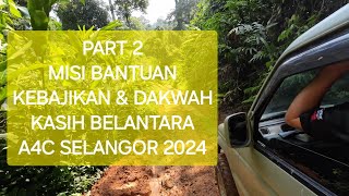 Part 2  MISI BANTUAN KEBAJIKAN amp DAKWAH KASIH BELANTARA A4C SELANGOR 2024 [upl. by Eanil529]