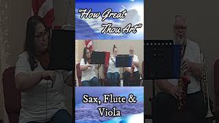 quotHow Great Thou Artquot worship praise saxophone flute viola christianmusic [upl. by Hsirrehc172]