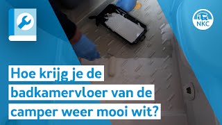 NKC  Hoe krijg je de badkamervloer van de camper weer wit [upl. by Boaten]