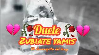 💔🥀duele 🥀💔zubiate yamis bagua grande con flow [upl. by Assetal]