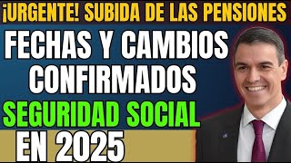 ¡IMPORTANTE AUMENTO DE PENSIONES EN 2025 FECHAS Y CAMBIOS CONFIRMADOS POR LA SEGURIDAD SOCIAL [upl. by Franz]