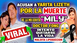 💔Yarita lizeth acusada por recomendar al doctor fong Y LA MUERTE DE LA MUÑEQUITA MILY [upl. by Balsam]