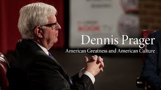 Dennis Prager  American Greatness and American Culture [upl. by Isoj338]