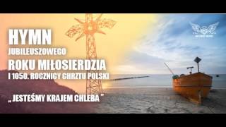 Hymn jubileuszu 1050 rocznicy Chrztu Polski i Roku Miłosierdzia Na cały Głos [upl. by Alviani]