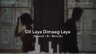 Dil Laya Dimaag Laya  Slowed amp Reverb  Feel The Song 🎧  Sid Music Collection [upl. by Gaddi]