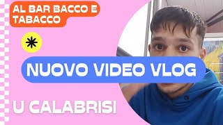 NUOVO VIDEO VLOG AL BACCO E TABACCO U CALABRISI [upl. by Nafri]