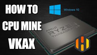 CPU Mining VKAX  How To In Windows 10 And HiveOS [upl. by Narf587]