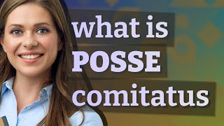 Posse comitatus  meaning of Posse comitatus [upl. by Neelrihs]