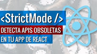 StrictMode en React Detecta el uso de APIs obsoletas y código legacy [upl. by Eraste]