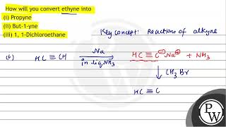 How will you convert ethyne into i Propyne ii But1yne iii 1 1Dichloroethane [upl. by Namaan]