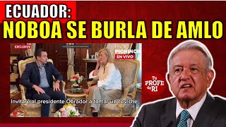 ECUADOR NOBOA ACORRALADO SE BURLA DE AMLO PERO SE SABE QUIÉN ESTÁ DETRAS DEL ASALTO A LA EMBAMEX [upl. by Yenroc]