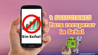 4 SOLUCIONES para recuperar la señal de tu móvil Android  Chicos Android al Día [upl. by Belle]