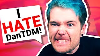 i HATE DanTDM [upl. by Gayleen]