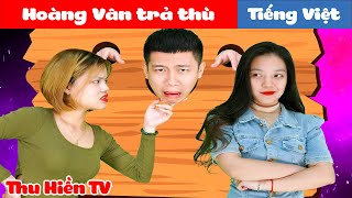 HOÀNG VÂN TRẢ THÙ 💕 Tổng Hợp Phim Cổ Tích Đời Thực Phần 67 💕 Thu Hiền TV [upl. by Boelter]