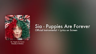 Sia  Puppies Are Forever Official Instrumental  Lyrics on Screen  Karaoke [upl. by Stoneham325]