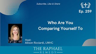 Ep 259 Who Are You Comparing Yourself To [upl. by Dun]