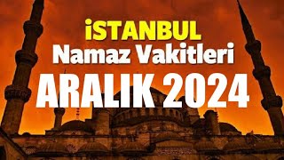 İstanbul Namaz Vakitleri  ARALIK 2024 [upl. by Julianne645]