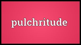 Pulchritude Meaning [upl. by Alathia]