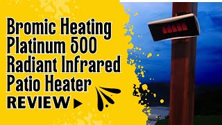 Bromic Heating Platinum 500 Radiant Infrared Patio Heater Review Pros amp Cons Explained [upl. by Ellehcor]