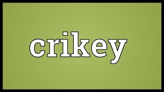 Crikey Meaning [upl. by Orsini]