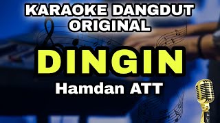 DINGIN  HAMDAN ATT  KARAOKE LIRIK DANGDUT ORIGINAL [upl. by Niela]