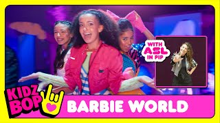 KIDZ BOP Kids  Barbie World Official Video with ASL in PIP [upl. by Etan625]