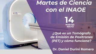 Martes de Ciencia¿Qué es un tomógrafo de emisión de positrones PET y cómo funcionaDaniel Durini [upl. by Sinoda]