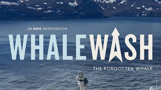 ESPA 2023 onehour documentary Whale Wash  The Forgotten Whale 🐋 [upl. by Wertz]