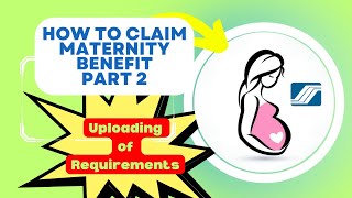 HOW TO CLAIM MATERNITY BENEFIT part 2 UPLOADING REQUIREMENTS  MAE CAN [upl. by Charlena895]