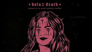 Bolu2 Death  Pienso En Tu Mirá ROSALIA COVER [upl. by Pen786]