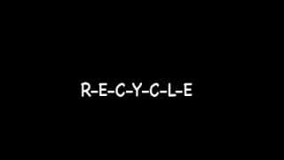 RECYCLE lyrics [upl. by Yelahc]