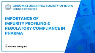 Importance of Impurity Profiling Regulatory Compliance in Pharma  Dr Archana Bahuguna  CSI [upl. by Lori]