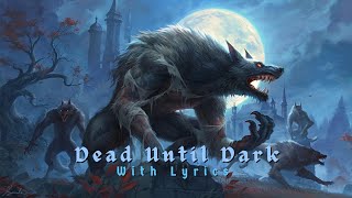 POWERWOLF  Dead Until Dark  With Lyrics [upl. by Nhguahs458]