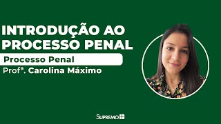 Introdução ao Processo Penal  Profª Carolina Máximo [upl. by Illehs368]